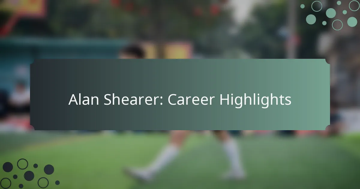 Alan Shearer: Career Highlights