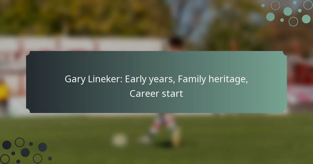 Gary Lineker: Early years, Family heritage, Career start