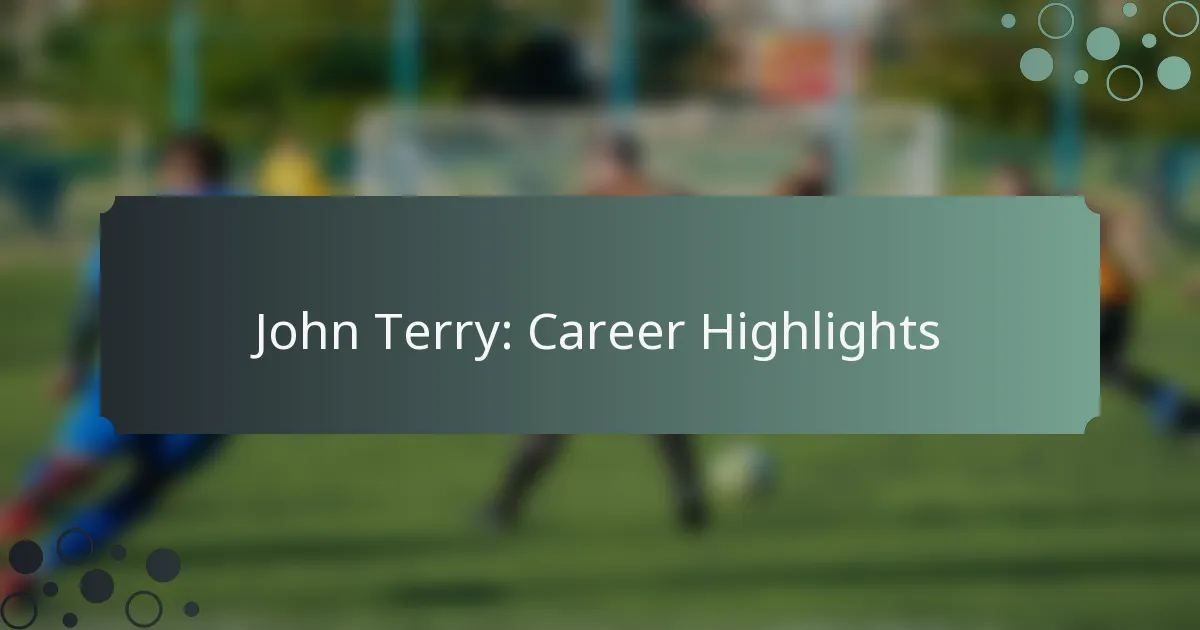 John Terry: Career Highlights