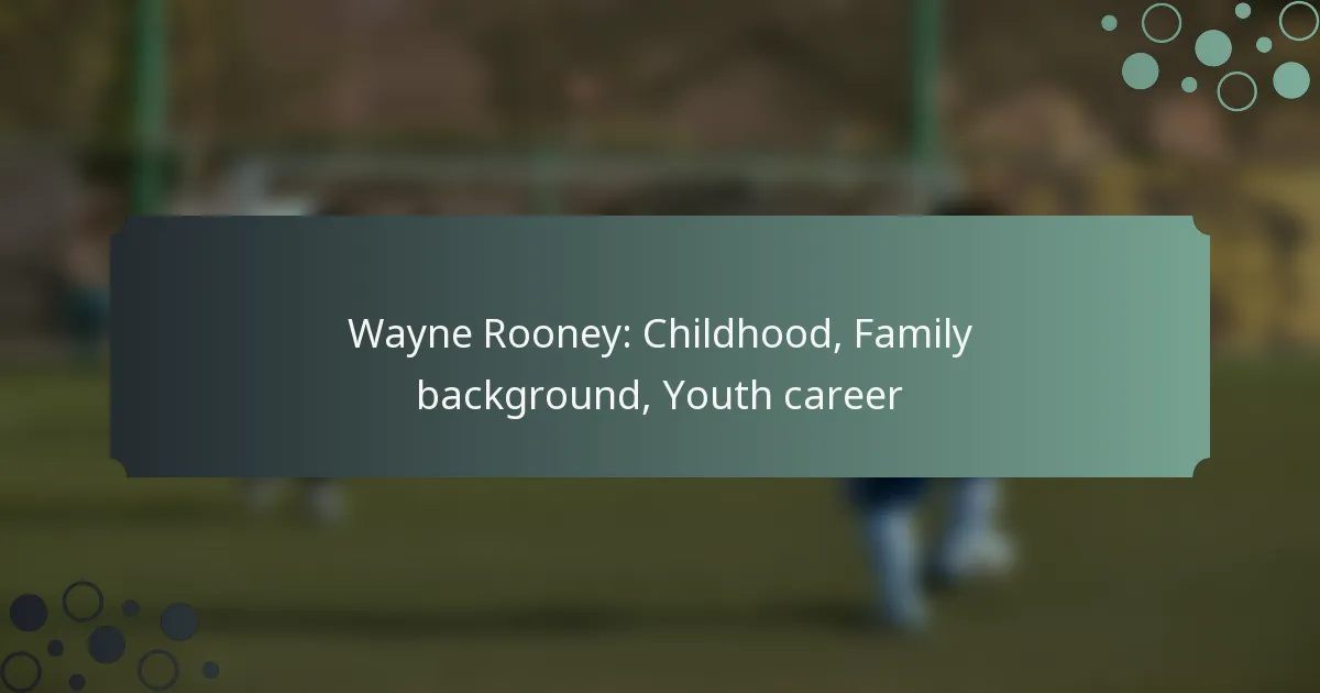 Wayne Rooney: Childhood, Family background, Youth career