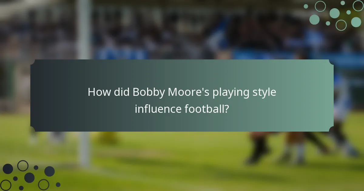 How did Bobby Moore's playing style influence football?