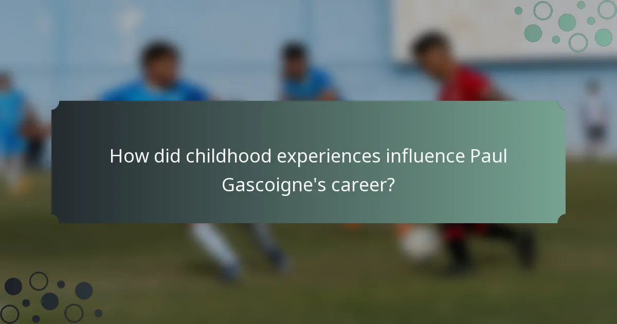 How did childhood experiences influence Paul Gascoigne's career?