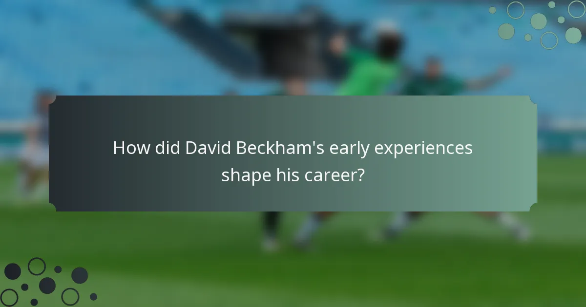 How did David Beckham's early experiences shape his career?