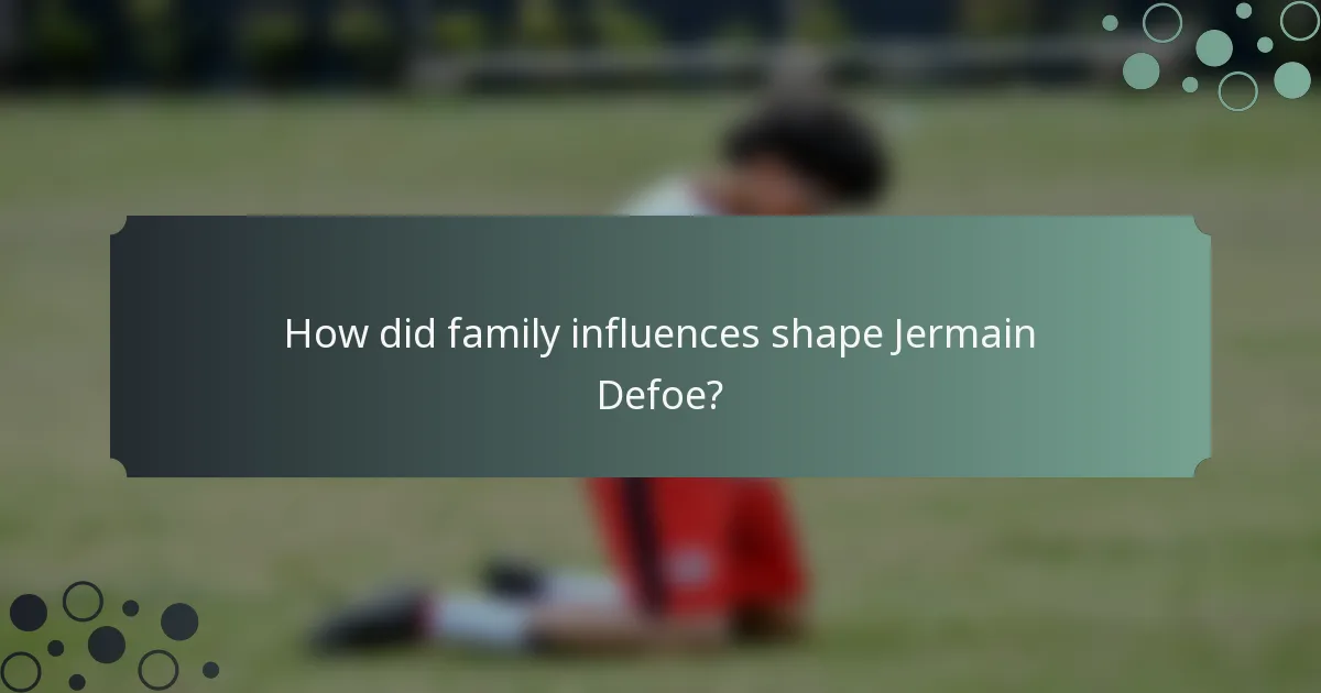 How did family influences shape Jermain Defoe?