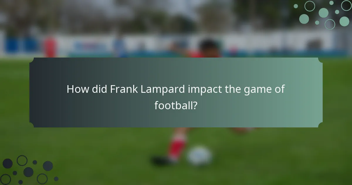 How did Frank Lampard impact the game of football?