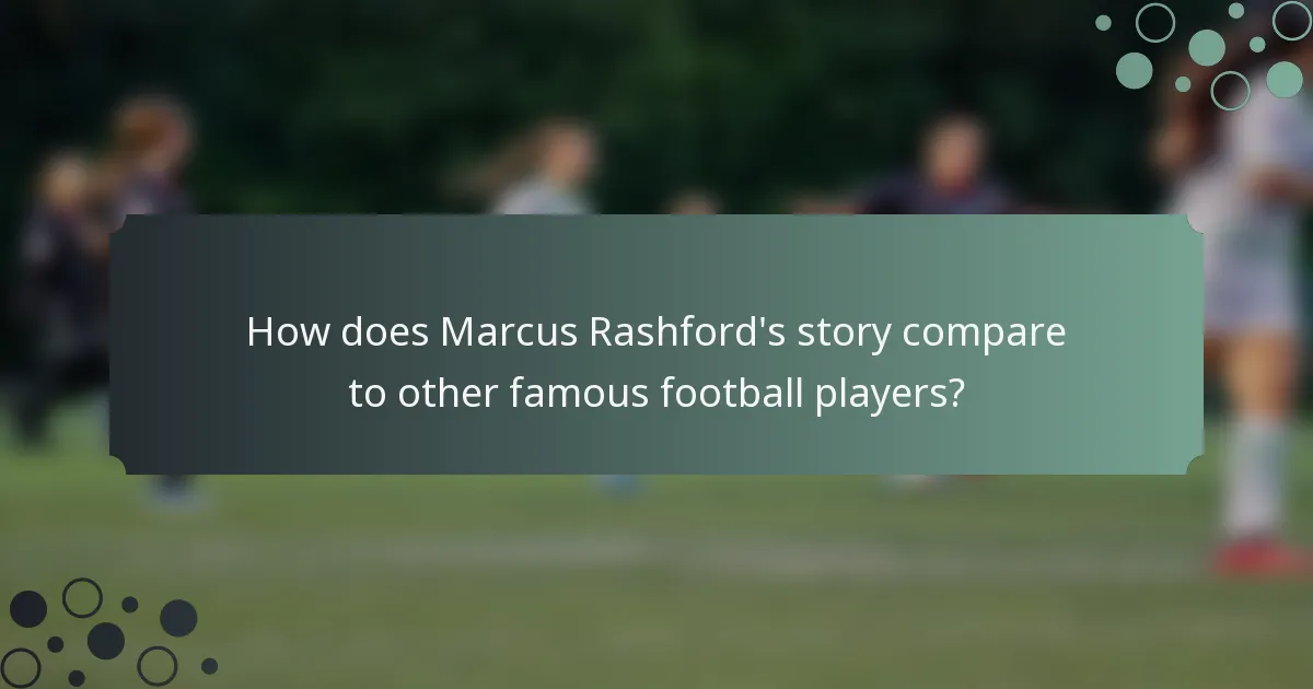 How does Marcus Rashford's story compare to other famous football players?