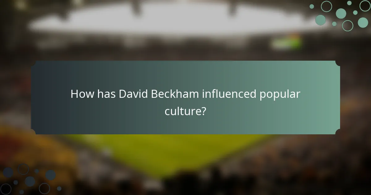 How has David Beckham influenced popular culture?