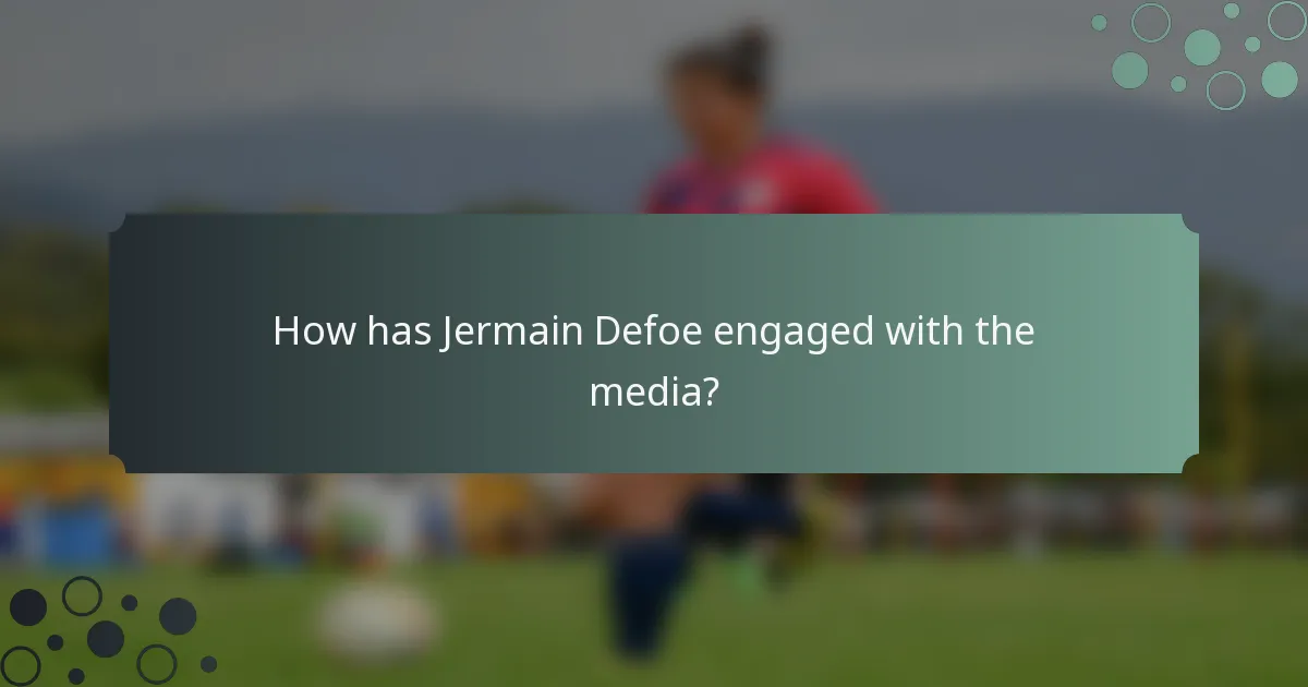 How has Jermain Defoe engaged with the media?