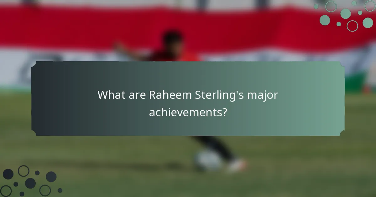 What are Raheem Sterling's major achievements?