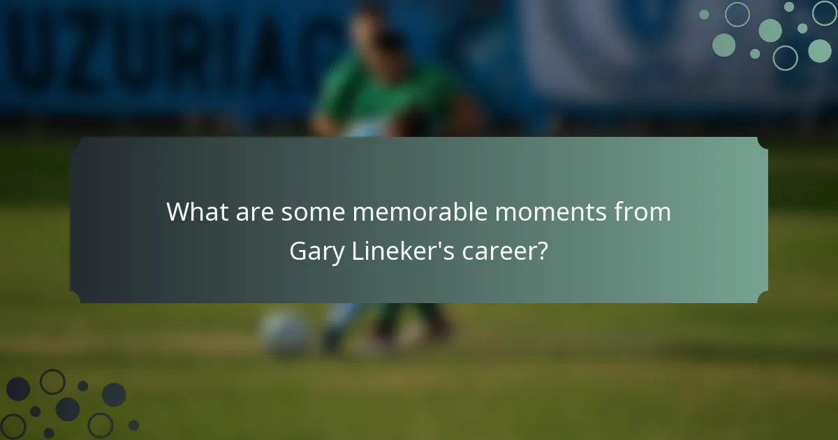 What are some memorable moments from Gary Lineker's career?
