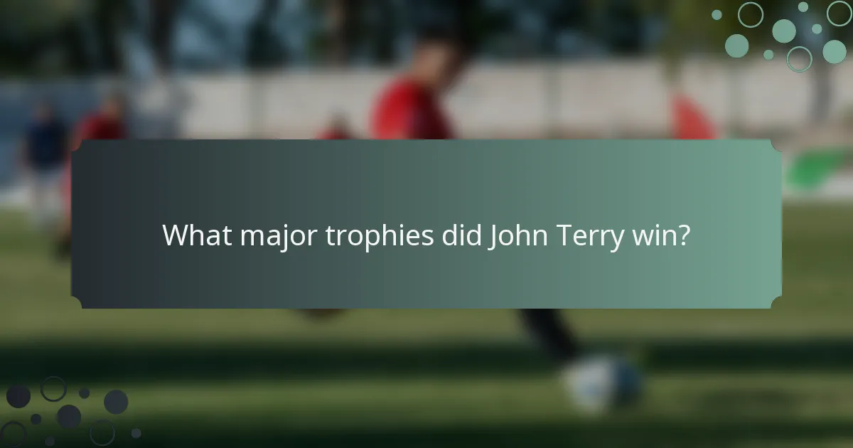 What major trophies did John Terry win?