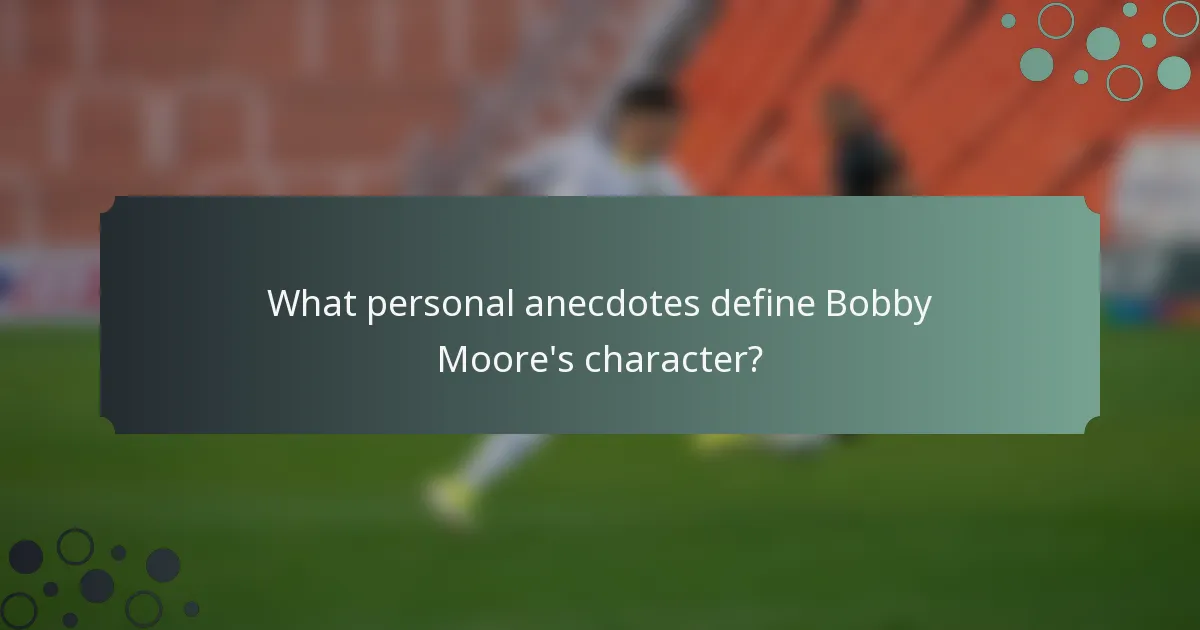 What personal anecdotes define Bobby Moore's character?