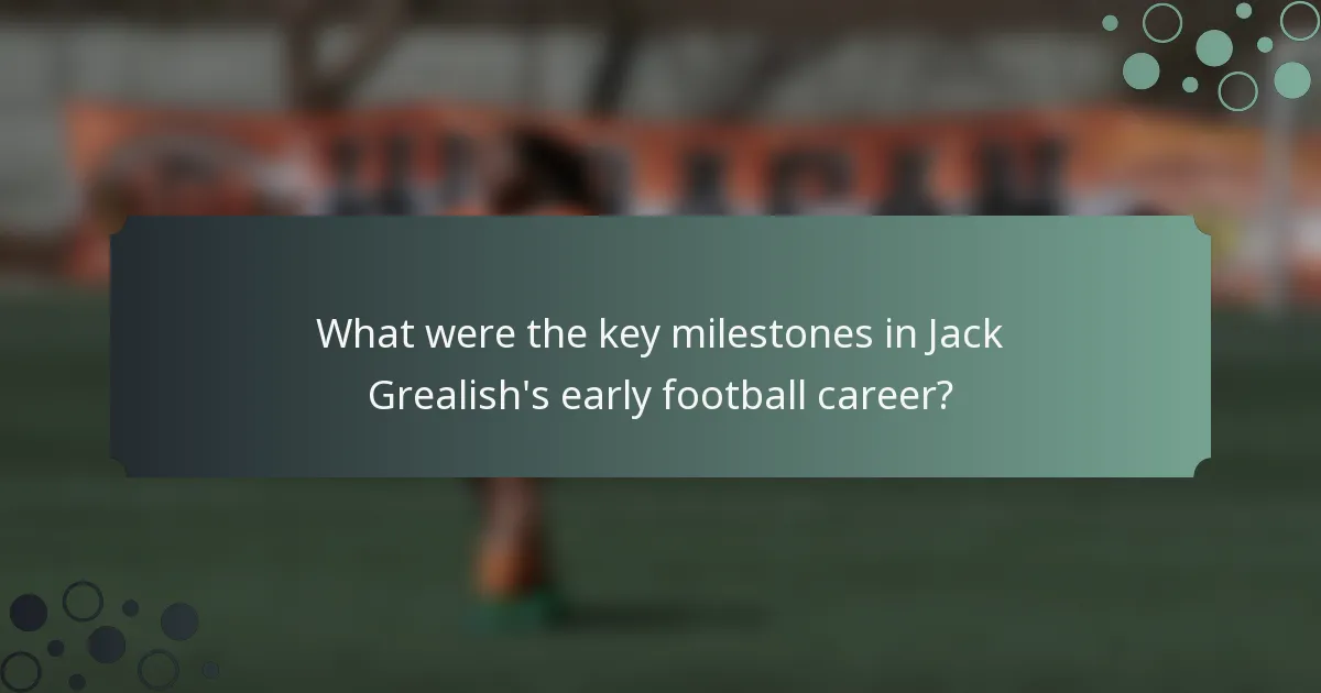 What were the key milestones in Jack Grealish's early football career?