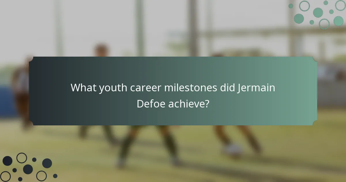 What youth career milestones did Jermain Defoe achieve?