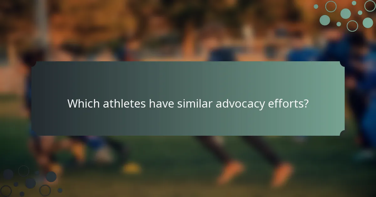 Which athletes have similar advocacy efforts?