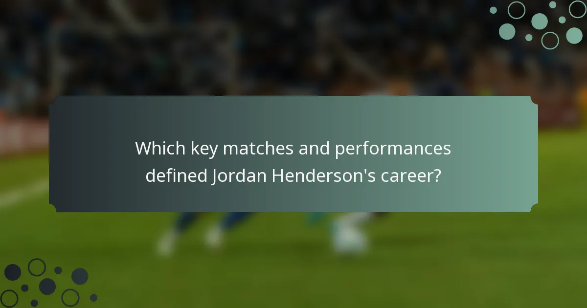 Which key matches and performances defined Jordan Henderson's career?